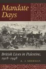 Mandate Days  British Lives in Palestine 19181948