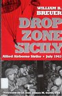 Drop Zone Sicily Allied Airborne Strike July 1943