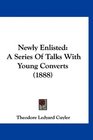 Newly Enlisted A Series Of Talks With Young Converts