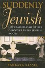 Suddenly Jewish: Jews Raised as Gentiles Discover Their Jewish Roots (Brandeis Series in American Jewish History, Culture and Life)