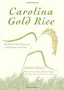 Carolina Gold Rice The Ebb and Flow History of a Lowcountry Cash Crop