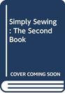Simply Sewing The Second Book