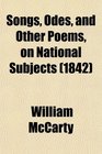 Songs Odes and Other Poems on National Subjects