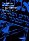 Yiddish and the Creation of Soviet Jewish Culture  19181930