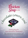 Chicken Soup for the Chocolate Lovers Soul Indulging Our Sweetest Moments