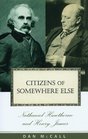 Citizens of Somewhere Else Nathaniel Hawthorne and Henry James