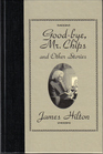 Goodbye Mr Chips and other stories