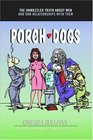 Porch Dogs: The Unmuzzled Truth About Men and Our Relationships with Them