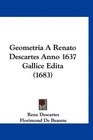Geometria A Renato Descartes Anno 1637 Gallice Edita