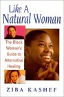 Like a Natural Woman The Black Woman's Guide to Alternative Healing