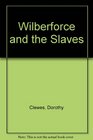 Wilberforce and the Slaves