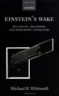 Einstein's Wake Relativity Metaphor and Modernist Literature