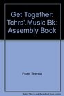 Get Together Tchrs'Music Bk Assembly Book