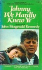 Johnny We Hardly Knew Ye  Memories of John Fitzgerald Kennedy