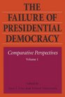 The Failure of Presidential Democracy Comparative Perspectives Volume 1