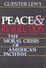 Peace and Revolution The Moral Crisis of American Pacifism