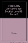 Vocabulary Workshop Test Booklet Level E  Form B