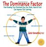 The Dominance Factor How Knowing Your Dominant Eye Ear Brain Hand  Foot Can Improve Your Learning