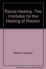 Racial Healing The Institutes for the Healing of Racism