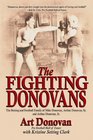 The Fighting Donovans The Boxing and Football Family of Mike Donovan Arthur Donovan Sr and Arthur Donovan Jr