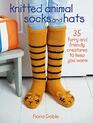 Knitted Animal Socks and Hats 35 furry and friendly creatures to keep you warm