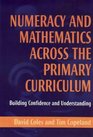 Numeracy and Mathematics Across the Primary Curriculum Building Confidence and Understanding