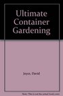 Ultimate Container Gardening