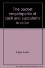 The Pocket Encyclopedia of Cacti and Succulents in Color