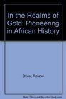 In the Realms of Gold Pioneering in African History