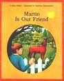 Martin Is Our Friend