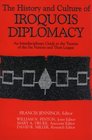 The History and Culture of Iroquois Diplomacy An Interdisciplinary Guide to the Treaties of the Six Nations and Their League