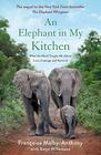 An Elephant in My Kitchen What the Herd Taught Me About Love Courage and Survival