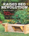 Raised Bed Revolution: Build It, Fill It, Plant It ... Garden Anywhere