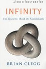 A Brief History of Infinity The Quest to Think the Unthinkable