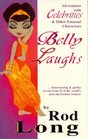 Belly Laughs: Adventures with Celebrities and Other Unusual Characters