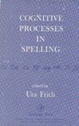 Cognitive Processes in Spelling