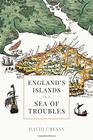 England's Islands in a Sea of Troubles