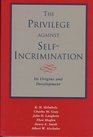 The Privilege against SelfIncrimination  Its Origins and Development