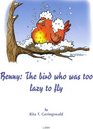 Benny The bird who was too lazy to fly