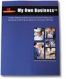 My Own Business A Basic Reference Guide Covering the Essential Business Disciplines of Starting and Operating a Successful Business