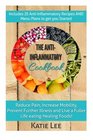 AntiInflammatory Cookbook Reduce Pain Increase Mobility Prevent Further Illness and Live a Fuller Life eating Healing Foods