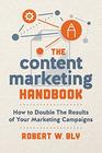 The Content Marketing Handbook How to Double the Results of Your Marketing Campaigns