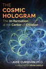 The Cosmic Hologram: The In-formation at the Center of Creation