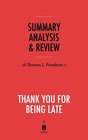 Summary Analysis  Review of Thomas L Friedman's Thank You for Being Late by Instaread