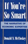 If You're So Smart  The Narrative of Economic Expertise