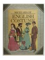 900 Years Of English Costume From the Eleventh to Twentieth Century