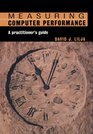 Measuring Computer Performance A Practitioner's Guide
