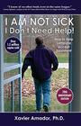 I Am Not Sick I Don't Need Help How to Help Someone Accept Treatment  20th Anniversary Edition
