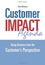 Customer IMPACT Agenda Doing Business from the Customer's Perspective