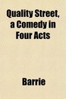 Quality Street a Comedy in Four Acts